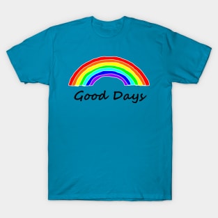 Good Days Rainbows T-Shirt